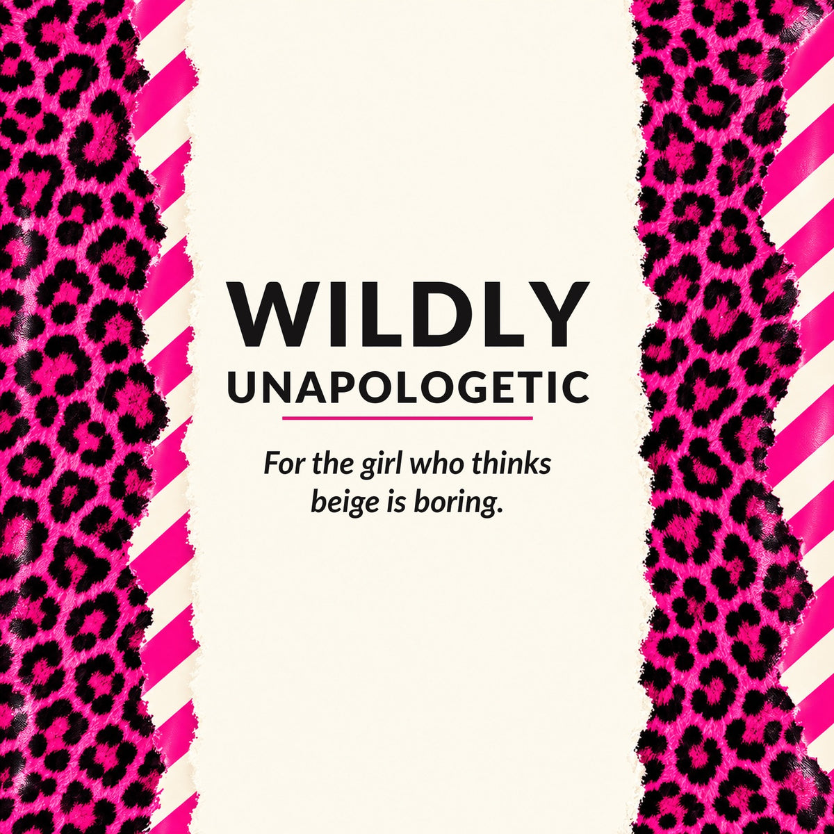 Wildly Unapologetic collection — pink leopard and hot pink stripe designs